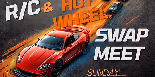 R\/C & Hot Wheels Swap Meet
