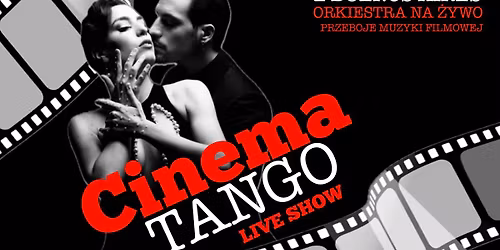 CINEMA TANGO \u2013 Live Show (spektakl taneczno-muzyczny)