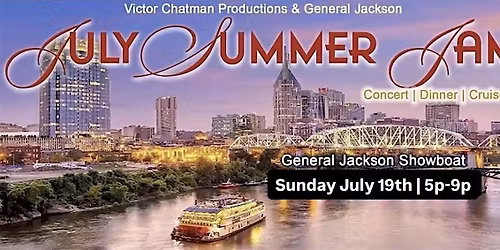 JULY SUMMER JAM aboard the GENERAL JACKSON SHOWBOAT