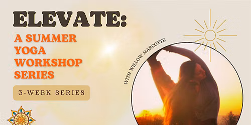 Elevate: A Summer Yoga Workshop Series with Willow Marcotte
