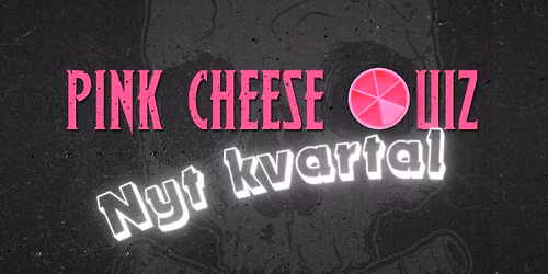 Pink Cheese Quiz - Kvartalsstart