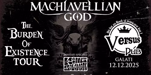 Machiavellian God \u2022 "The Burden Of Existence" Tour \u2022 w\/ King Solomon \u2022 Versus Pub \u2022 12 Decembrie
