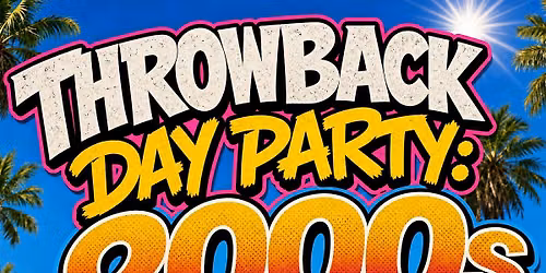 Throwback Day Party: 2000s