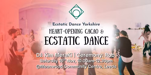 Ecstatic Dance Yorkshire: Heart-opening Cacao & Ecstatic Dance