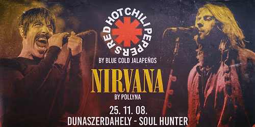 Nirvana by Pollyna, RHCP by Blue Cold Jalape\u00f1os \ud83d\udca5 Dunaszerdahely, Soul Hunter
