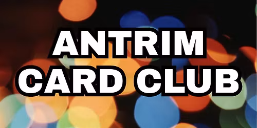 ANTRIM CARD CLUB - APRIL EDITION