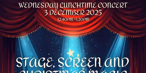 Wednesday Lunchtime Concert: Stage, Screen and Christmas Magic  