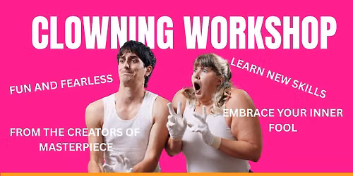 Masterpiece Clowning Workshop with Rae&Will 