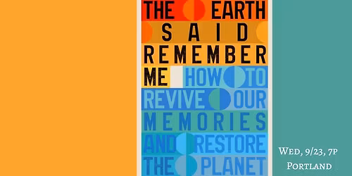 How to Revive Our Memories and Restore the Planet