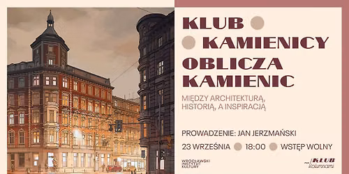 Klub Kamienicy: Oblicza kamienic. Mi\u0119dzy architektur\u0105, histori\u0105, a inspiracj\u0105