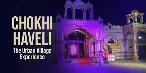 Chokhi Haveli - The Urban Village Experience