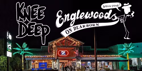 Knee Deep FL Tour - Englewoods on Dearborn