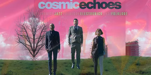 Cosmic Echoes \/folklore&jazz&electronics\/