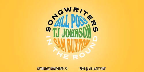 Songwriters in the Round: Bill Poss, TJ Johnson, Sam Buxton