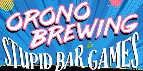 Orono Brewing Stupid Bar Games & Karaoke Last Thursday Monthly