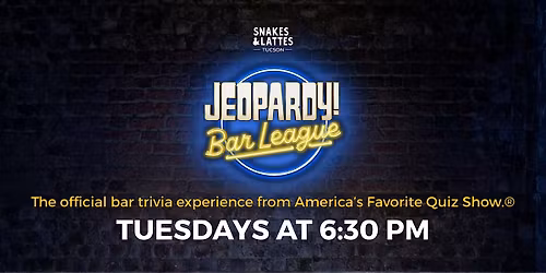 JEOPARDY! Bar League - Snakes & Lattes Tucson
