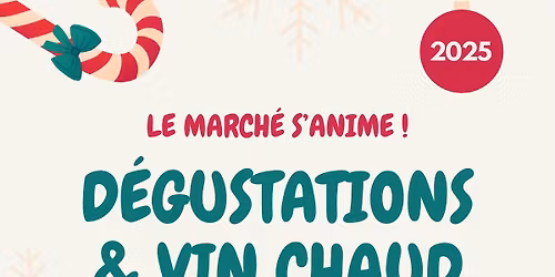 Le March\u00e9 s'anime ! D\u00e9gustations & Vin chaud