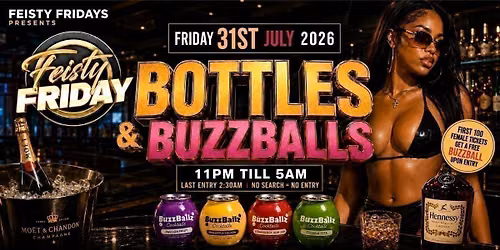 BOTTLES &amp; BUZZBALLS - FEISTY FRIDAYS 