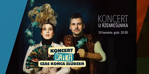 BAiKA "Czas ko\u0144ca z\u0142udze\u0144" 