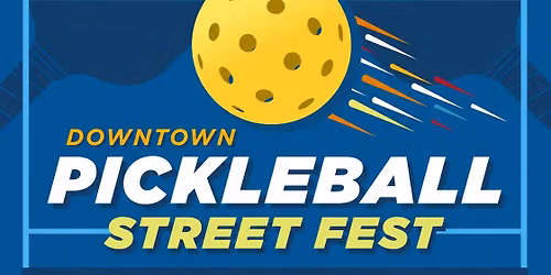 Downtown Pickleball Street Fest
