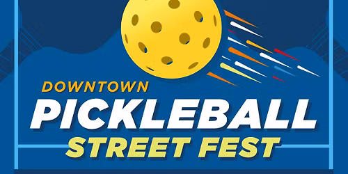 Downtown Pickleball Street Fest