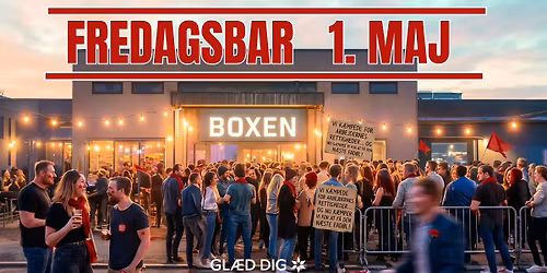 \ud83c\udf38\ud83c\udf7b FREDAGSBAR BOXEN 1. MAJ \u2013 FOR\u00c5R, FRIHED & KOLDE DRINKS \ud83c\udf7b\ud83c\udf38