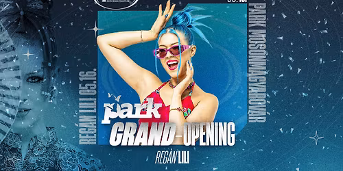 GRAND-OPENING \u2b50\ufe0f REG\u00c1N LILI \u2b50\ufe0f PARK 05\/16 