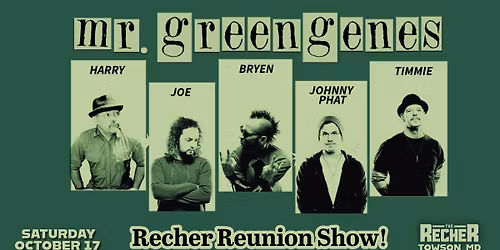 SOLD OUT - Mr. Greengenes Reunion Show at The Recher!