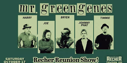 SOLD OUT - Mr. Greengenes Reunion Show at The Recher!