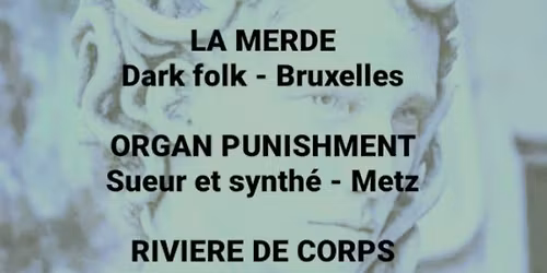 Fant\u00f4me Josepha \/ La merde \/ Organ punishment \/ Rivi\u00e8re de corps \/ dj sets