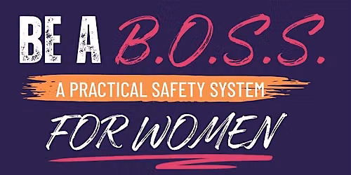 Be a B.O.S.S. | A Practical Safety Workshop for Women