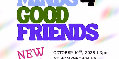 Good Minds 4 Good Friends (Rain Date)