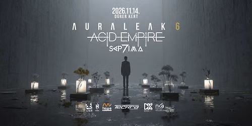 AURALEAK 6 | vend\u00e9g: ACID EMPIRE, SEPTIMA @ D\u00dcRER KERT