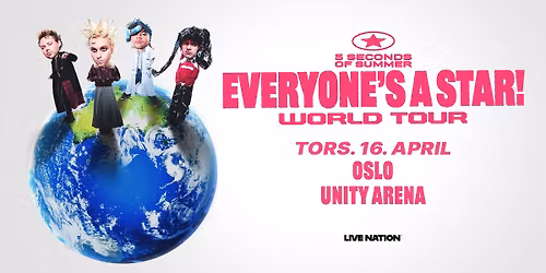 5 SECONDS OF SUMMER: EVERYONE\u2019S A STAR! WORLD TOUR \/ Unity Arena \/ Pres. av Live Nation