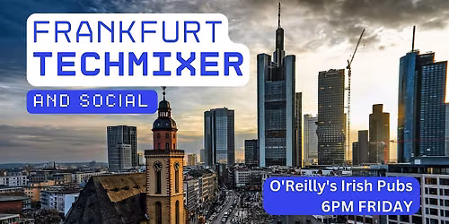 Frankfurt Tech Mixer and Social (Tech \/ AI \/ Data \/ IT) \u2728