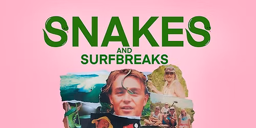 Snakes & Surf Breaks- A Special Event Screening + Live Q&A with Luka Raubenheimer