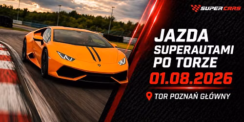 Jazda supersamochadami z SuperCars - Tor Pozna\u0144 G\u0142\u00f3wny 01.08.2026