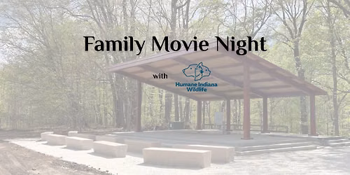 Wildlife Wonders & Movie Night with Humane Indiana