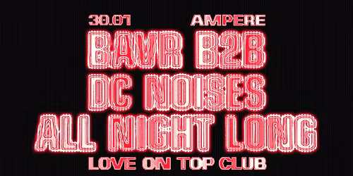 BAVR B2B DC Noises 'ALL NIGHT LONG' at Ampere