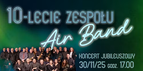 \ud83c\udf89 10 LAT ZESPO\u0141U AIR BAND!  Koncert jubileuszowy \ud83c\udf89
