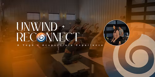 Unwind + Reconnect. A yoga + acupuncture experience