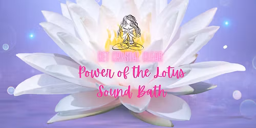 \ud83e\udeb7Power of the Lotus Sound Bath \ud83e\udeb7