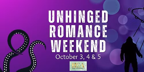 Unhinged Romance Weekend - a celebration of all things weird & wonderful