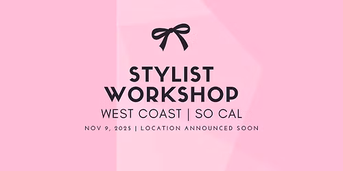 Stylist Workshop | Southern California 