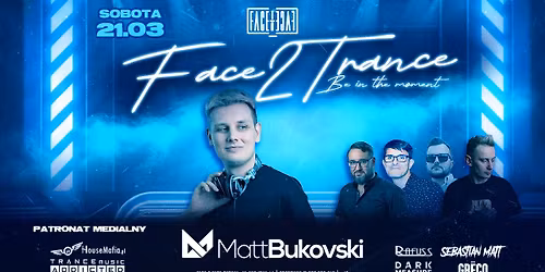 Face 2 Trance - Be in the moment | Special Guest Matt Bukovski