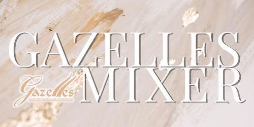 Gazelles Mixer: Appetizers, Adventure & Connection
