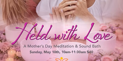 Held with Love:Mothers Day Meditation and Sound Bath