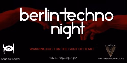 BERLIN TECHNO NIGHT AT THE VANGUARD!