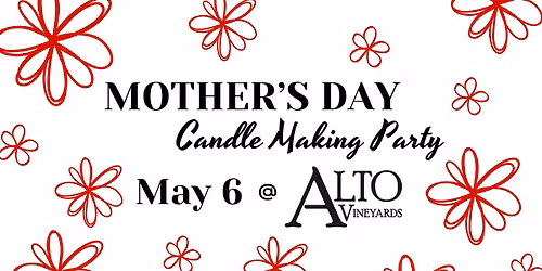 Mother's Day Candle Making Party @ Alto Vineyards Champaign