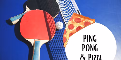 Ping Pong and Pizza